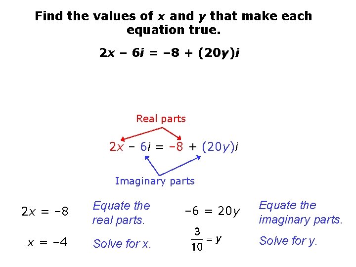 Find the values of x and y that make each equation true. 2 x