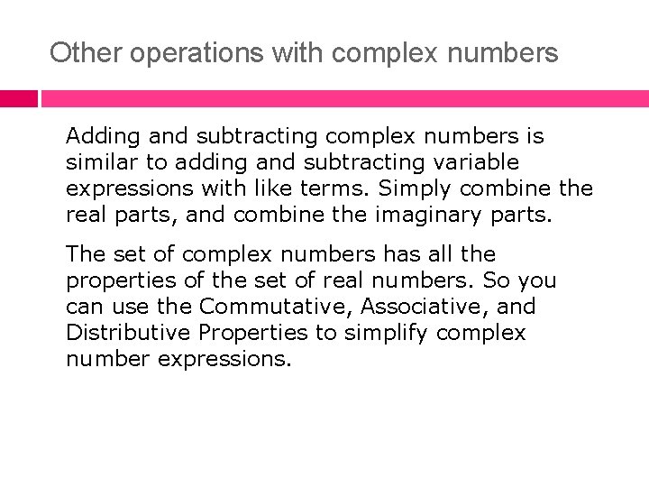 Other operations with complex numbers Adding and subtracting complex numbers is similar to adding