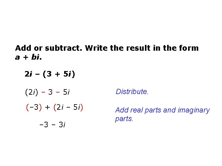 Add or subtract. Write the result in the form a + bi. 2 i