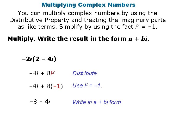 Multiplying Complex Numbers You can multiply complex numbers by using the Distributive Property and