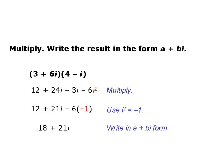 Multiply. Write the result in the form a + bi. (3 + 6 i)(4