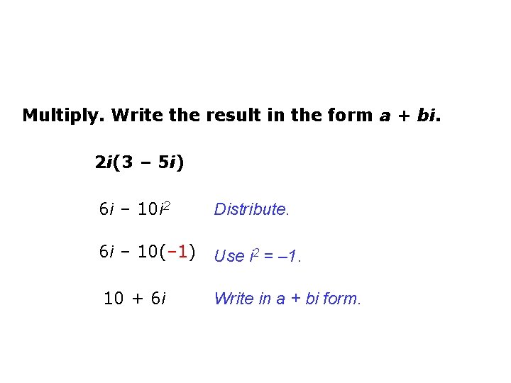 Multiply. Write the result in the form a + bi. 2 i(3 – 5