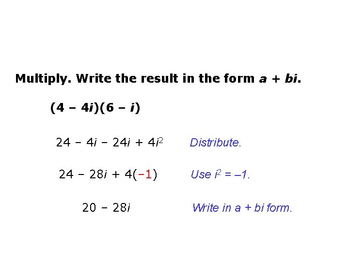 Multiply. Write the result in the form a + bi. (4 – 4 i)(6