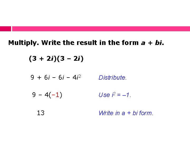 Multiply. Write the result in the form a + bi. (3 + 2 i)(3