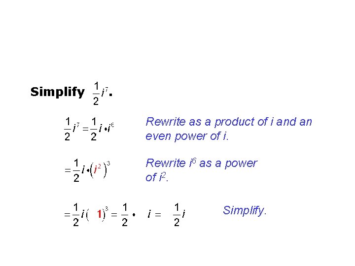 Simplify . Rewrite as a product of i and an even power of i.