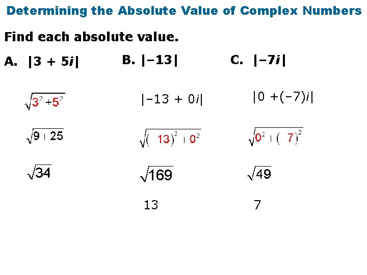 Determining the Absolute Value of Complex Numbers Find each absolute value. A. |3 +