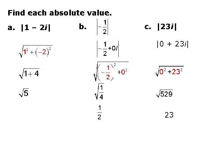 Find each absolute value. a. |1 – 2 i| b. c. |23 i| |0