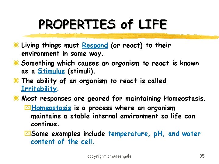 PROPERTIES of LIFE z Living things must Respond (or react) to their environment in