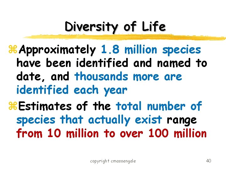 Diversity of Life z. Approximately 1. 8 million species have been identified and named