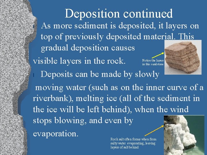 Deposition continued As more sediment is deposited, it layers on top of previously deposited