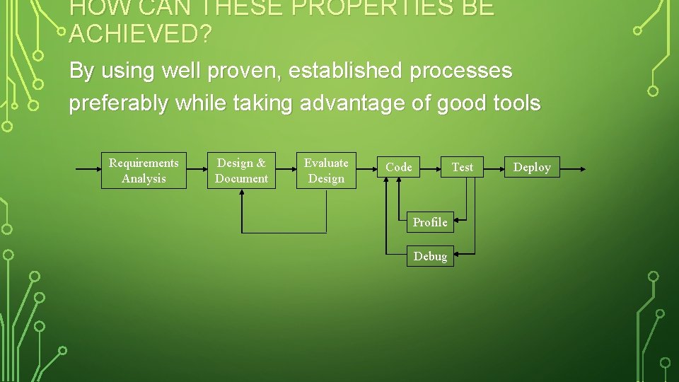 HOW CAN THESE PROPERTIES BE ACHIEVED? By using well proven, established processes preferably while