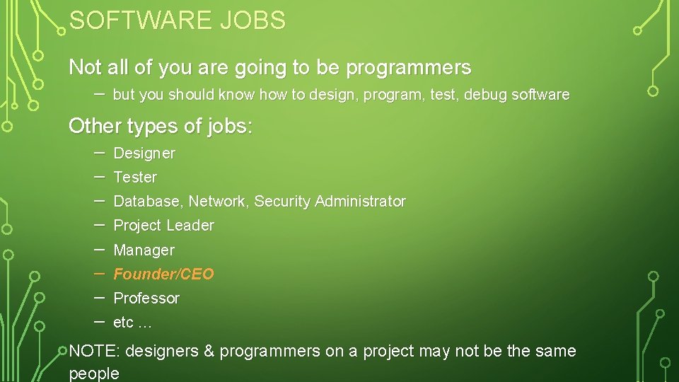 SOFTWARE JOBS Not all of you are going to be programmers – but you