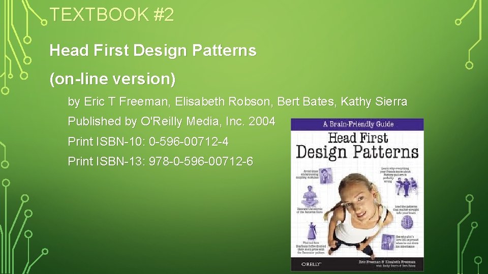 TEXTBOOK #2 Head First Design Patterns (on-line version) by Eric T Freeman, Elisabeth Robson,