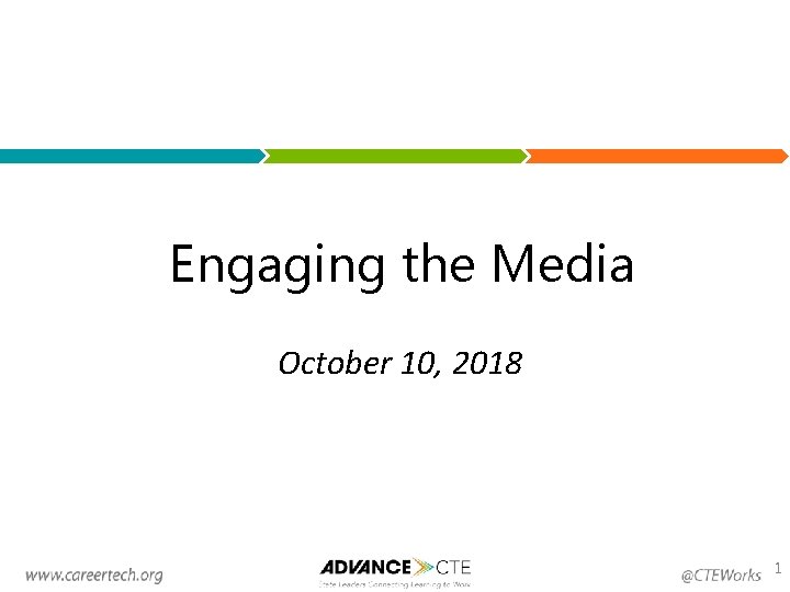 Engaging the Media October 10, 2018 1 