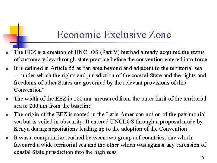 Economic Exclusive Zone n n n The EEZ is a creation of UNCLOS (Part