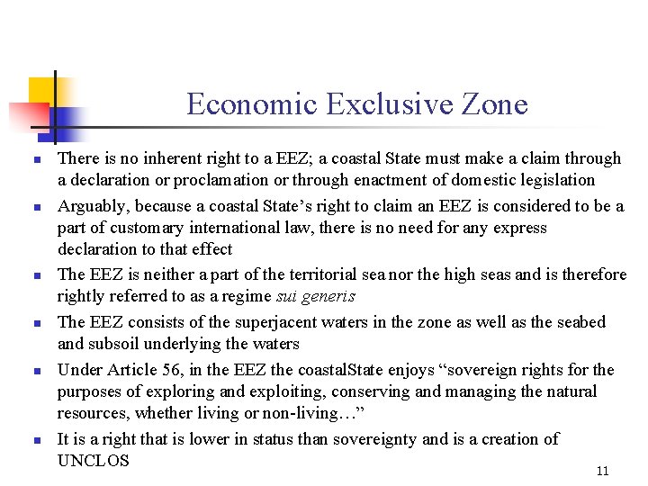 Economic Exclusive Zone n n n There is no inherent right to a EEZ;