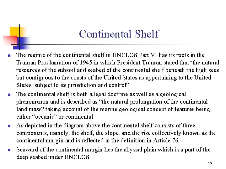 Continental Shelf n n The regime of the continental shelf in UNCLOS Part VI