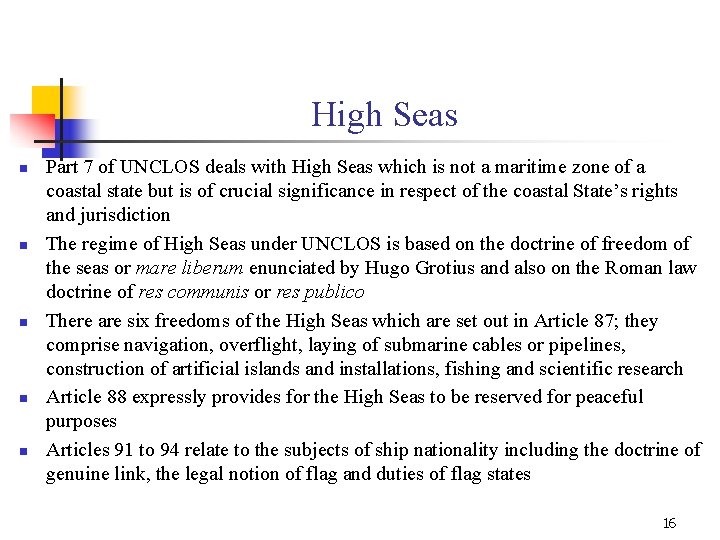 High Seas n n n Part 7 of UNCLOS deals with High Seas which