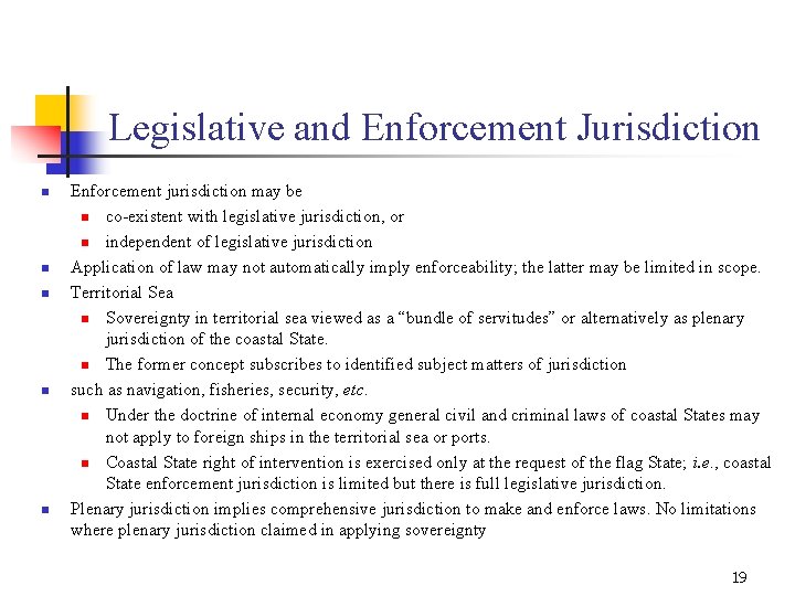 Legislative and Enforcement Jurisdiction n n Enforcement jurisdiction may be n co-existent with legislative