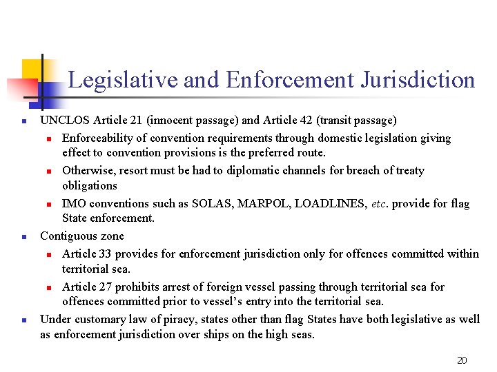Legislative and Enforcement Jurisdiction n UNCLOS Article 21 (innocent passage) and Article 42 (transit
