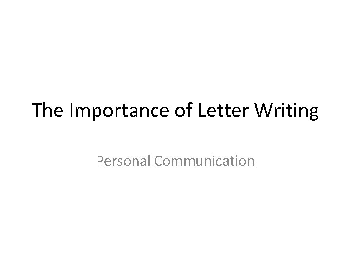 The Importance of Letter Writing Personal Communication Personal