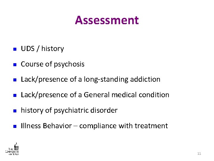 Assessment n UDS / history n Course of psychosis n Lack/presence of a long-standing