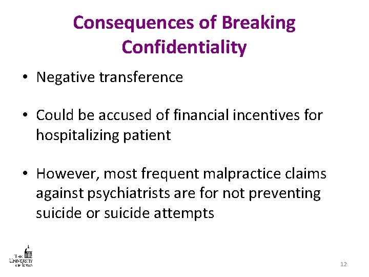 Consequences of Breaking Confidentiality • Negative transference • Could be accused of financial incentives