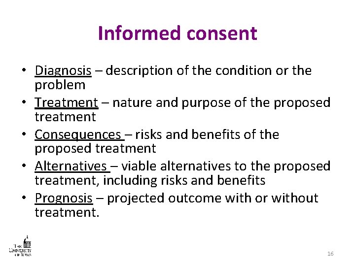 Informed consent • Diagnosis – description of the condition or the problem • Treatment