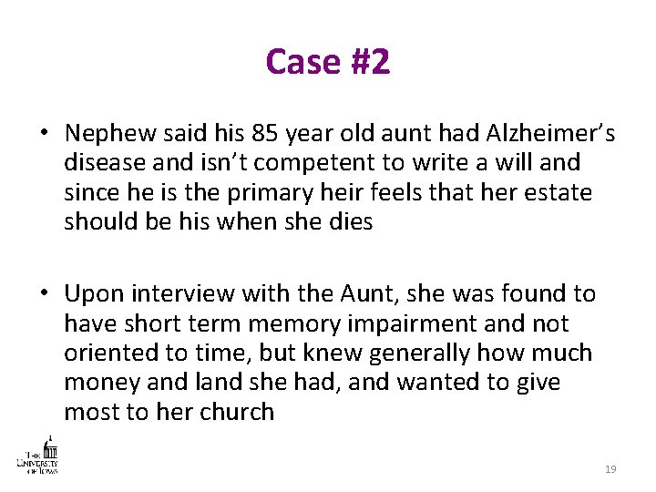 Case #2 • Nephew said his 85 year old aunt had Alzheimer’s disease and