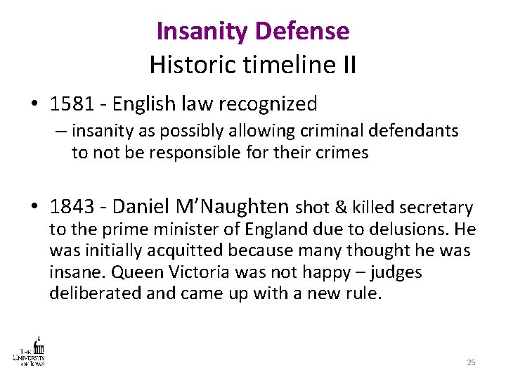 Insanity Defense Historic timeline II • 1581 - English law recognized – insanity as