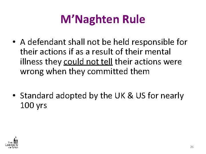 M’Naghten Rule • A defendant shall not be held responsible for their actions if