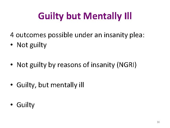 Guilty but Mentally Ill 4 outcomes possible under an insanity plea: • Not guilty