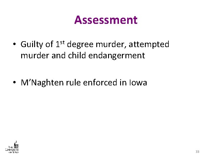 Assessment • Guilty of 1 st degree murder, attempted murder and child endangerment •