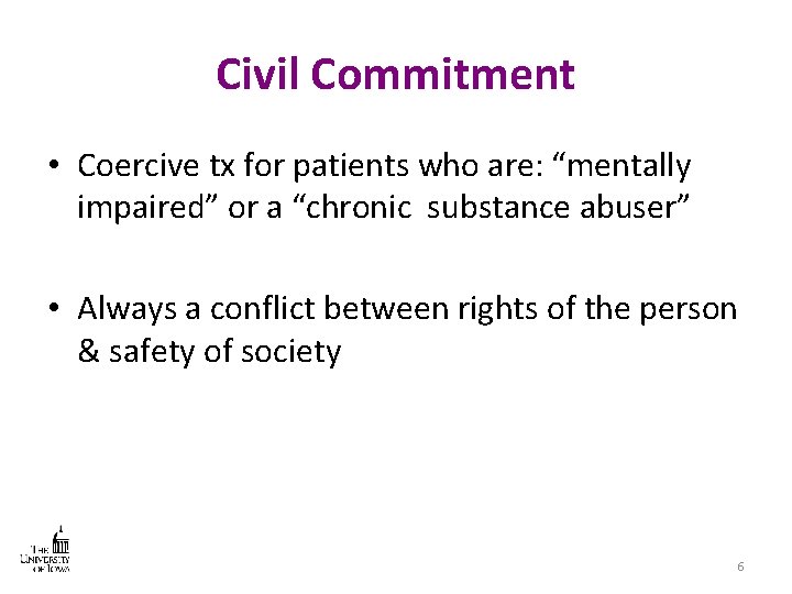 Civil Commitment • Coercive tx for patients who are: “mentally impaired” or a “chronic