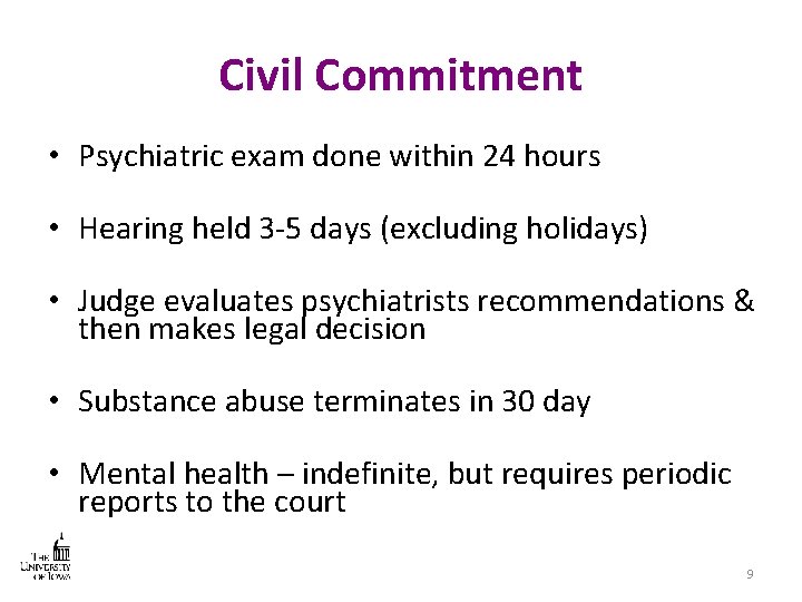 Civil Commitment • Psychiatric exam done within 24 hours • Hearing held 3 -5