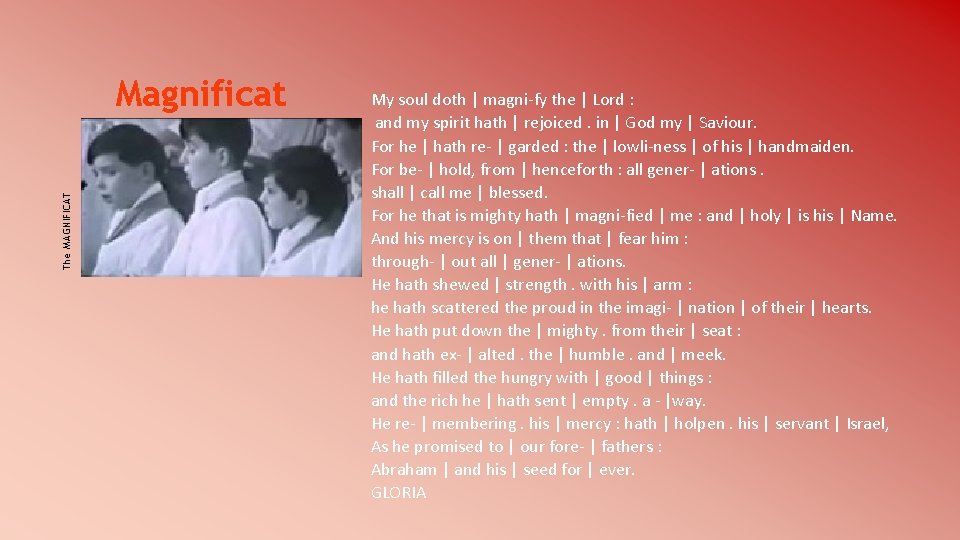 The MAGNIFICAT Magnificat My soul doth | magni-fy the | Lord : and my