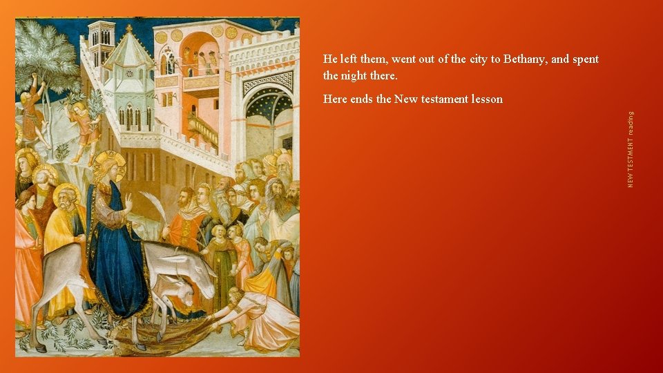 He left them, went out of the city to Bethany, and spent the night