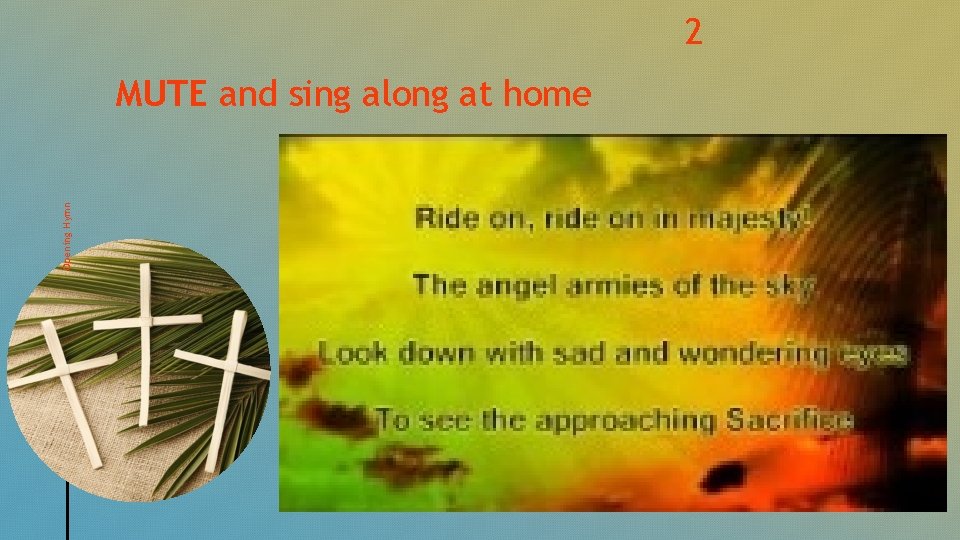 2 Opening Hymn MUTE and sing along at home 