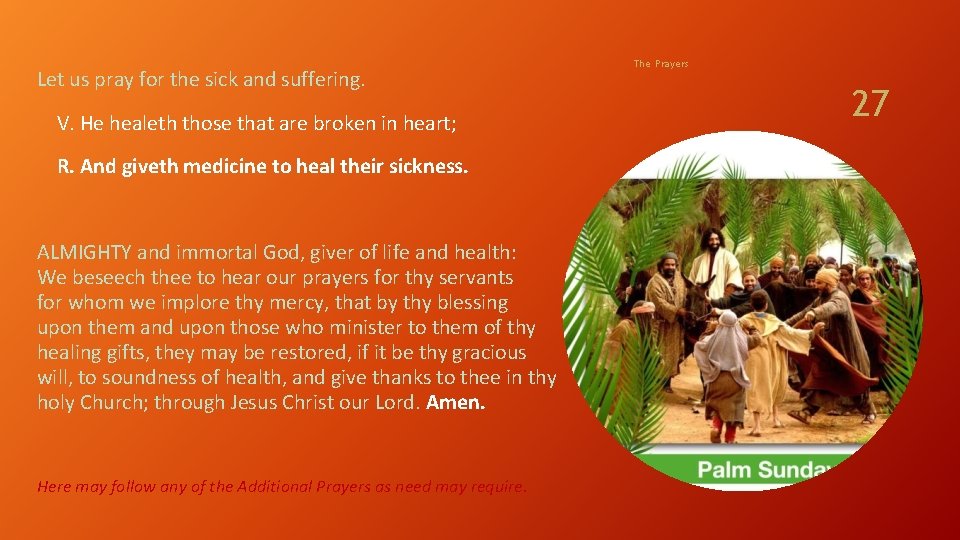 Let us pray for the sick and suffering. V. He healeth those that are
