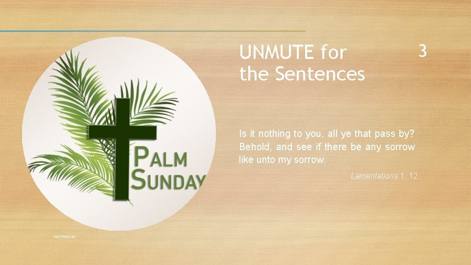 UNMUTE for the Sentences 3 Is it nothing to you, all ye that pass