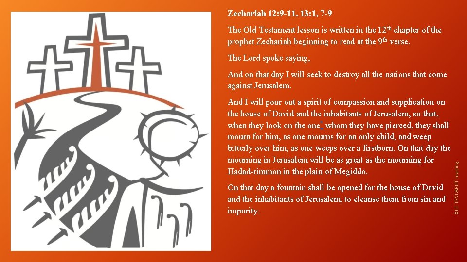 Zechariah 12: 9 -11, 13: 1, 7 -9 The Old Testament lesson is written