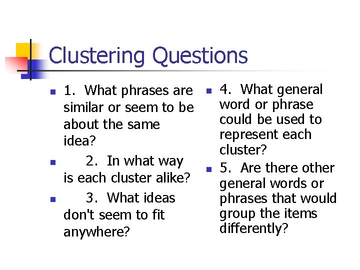 Clustering Questions n n n 1. What phrases are similar or seem to be