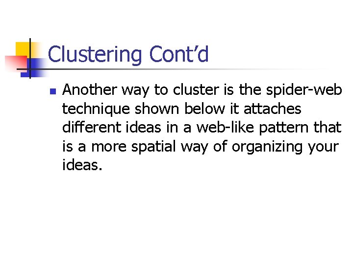 Clustering Cont’d n Another way to cluster is the spider-web technique shown below it