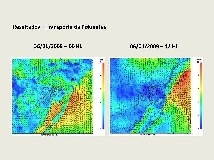 Resultados – Transporte de Poluentes 06/01/2009 – 00 HL 06/01/2009 – 12 HL 