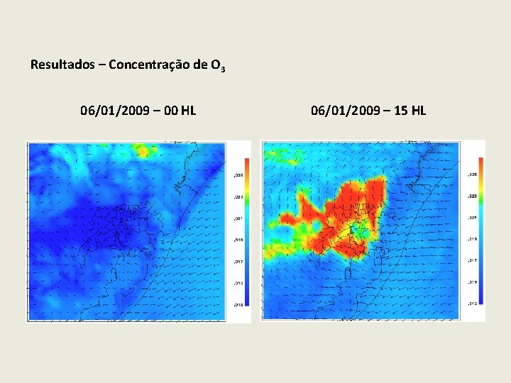 Resultados – Concentração de O 3 06/01/2009 – 00 HL 06/01/2009 – 15 HL