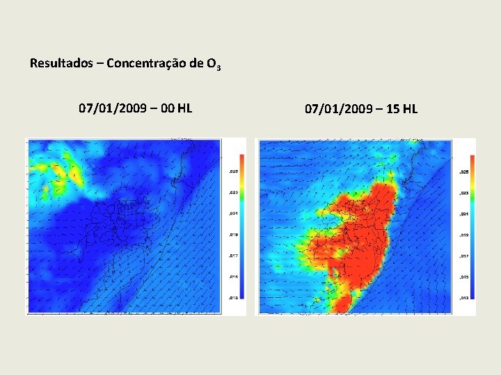 Resultados – Concentração de O 3 07/01/2009 – 00 HL 07/01/2009 – 15 HL