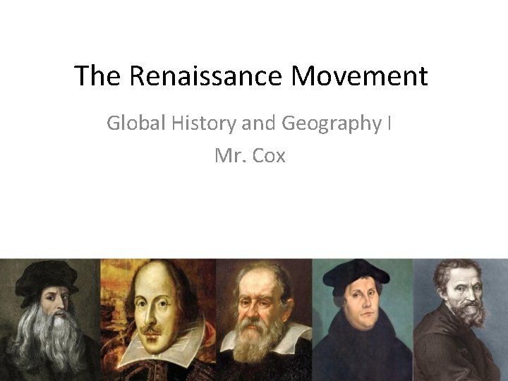 The Renaissance Movement Global History and Geography I Mr. Cox 