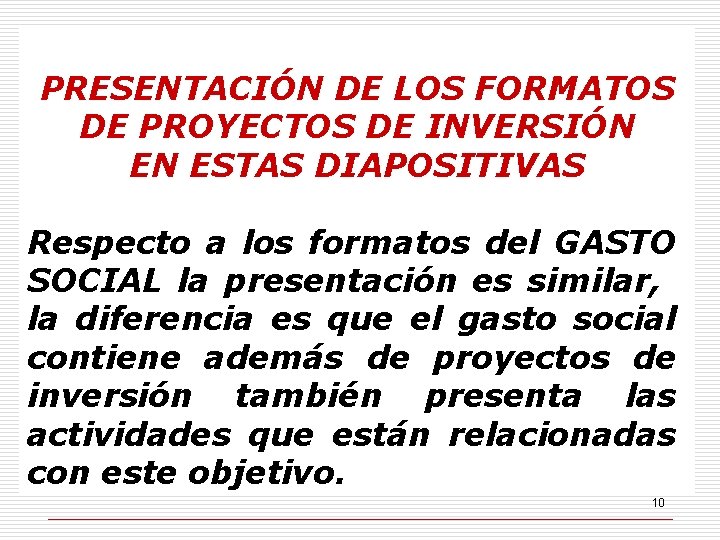 PRESENTACIÓN DE LOS FORMATOS DE PROYECTOS DE INVERSIÓN EN ESTAS DIAPOSITIVAS Respecto a los