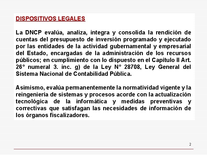 DISPOSITIVOS LEGALES La DNCP evalúa, analiza, integra y consolida la rendición de cuentas del