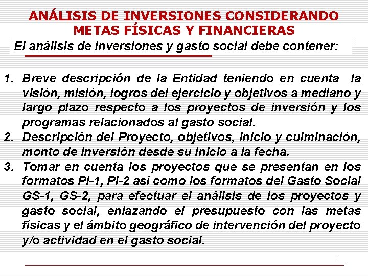 ANÁLISIS DE INVERSIONES CONSIDERANDO METAS FÍSICAS Y FINANCIERAS El análisis de inversiones y gasto